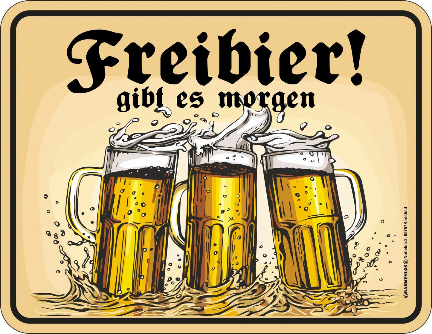 Rahmenlos Blechschild "Freibier! gibt es morgen"