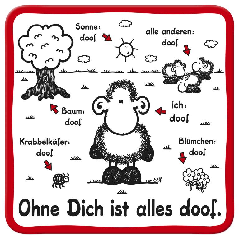 Sheepworld Untersetzer – Ohne Dich ist alles doof.
