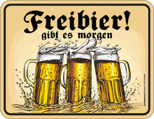 Rahmenlos Blechschild "Freibier! gibt es morgen"