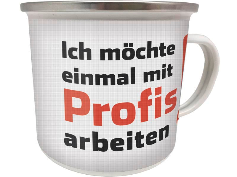 Emaillebecher "Ich möchte einmal mit Profis arbeiten!"