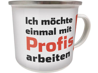 Emaillebecher "Ich möchte einmal mit Profis arbeiten!"