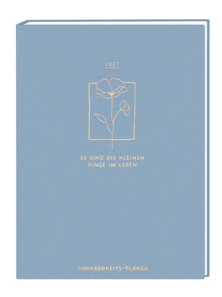 Terminplaner - Lady Softcover - "Dankbarkeitsplaner" - 2027 - Cover - Text: "2027, Es sind die kleinen Dinge im Leben, Dankbarkeits-Planer" Design: Hellblaues Cover mit goldener Schrift und einer goldenen Blume im oberen Drittel.