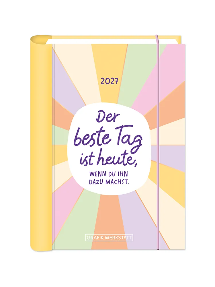 Terminplaner - "Der beste Tag" - 2027 -Cover -  Spruch "Der beste Tag ist heute, wenn du ihn dazu machst." Geschrieben in einer weißen Kreisform aus dem bunte Streifen ausgehen.