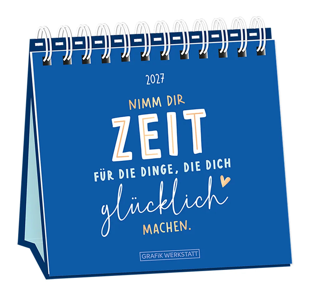 Tischkalender - "Nimm dir Zeit" - 2027 -Cover  - Text: "2027" "Nimm dir Zeit für d Dinge, die dich glücklich machen.", blauer Hintergrund