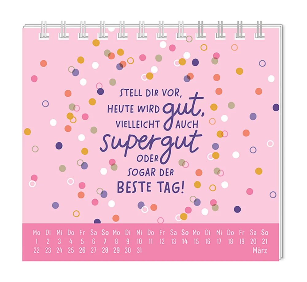 Mini Kalender - "Der beste Tag" - 2027 - Monat März - Spruch: "Stell dir vor, heute wird gut, vielleicht auch supergut oder sogar der beste Tag!" Design: Spruch umringt von verschieden farbigen Kreisen.