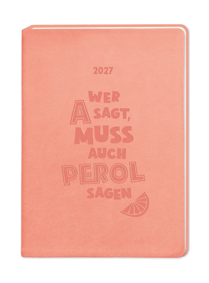 Terminplaner - Lederlook Peach - 2027 - Cover - Text: Wer A sagt, muss auch Perol sagen.