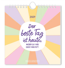 Postkartenkalender - "Der beste Tag" - 2027 - Titelblatt - Spruch "Der beste Tag ist heute, wenn du ihn dazu machst." Geschrieben in einer weißen Kreisform aus dem bunte Streifen ausgehen.