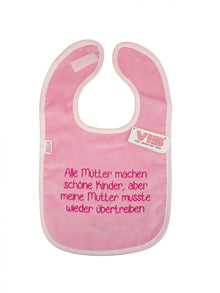 VIB - Lätzchen "Alle Mütter machen schöne Kinder, aber meine Mutter..."