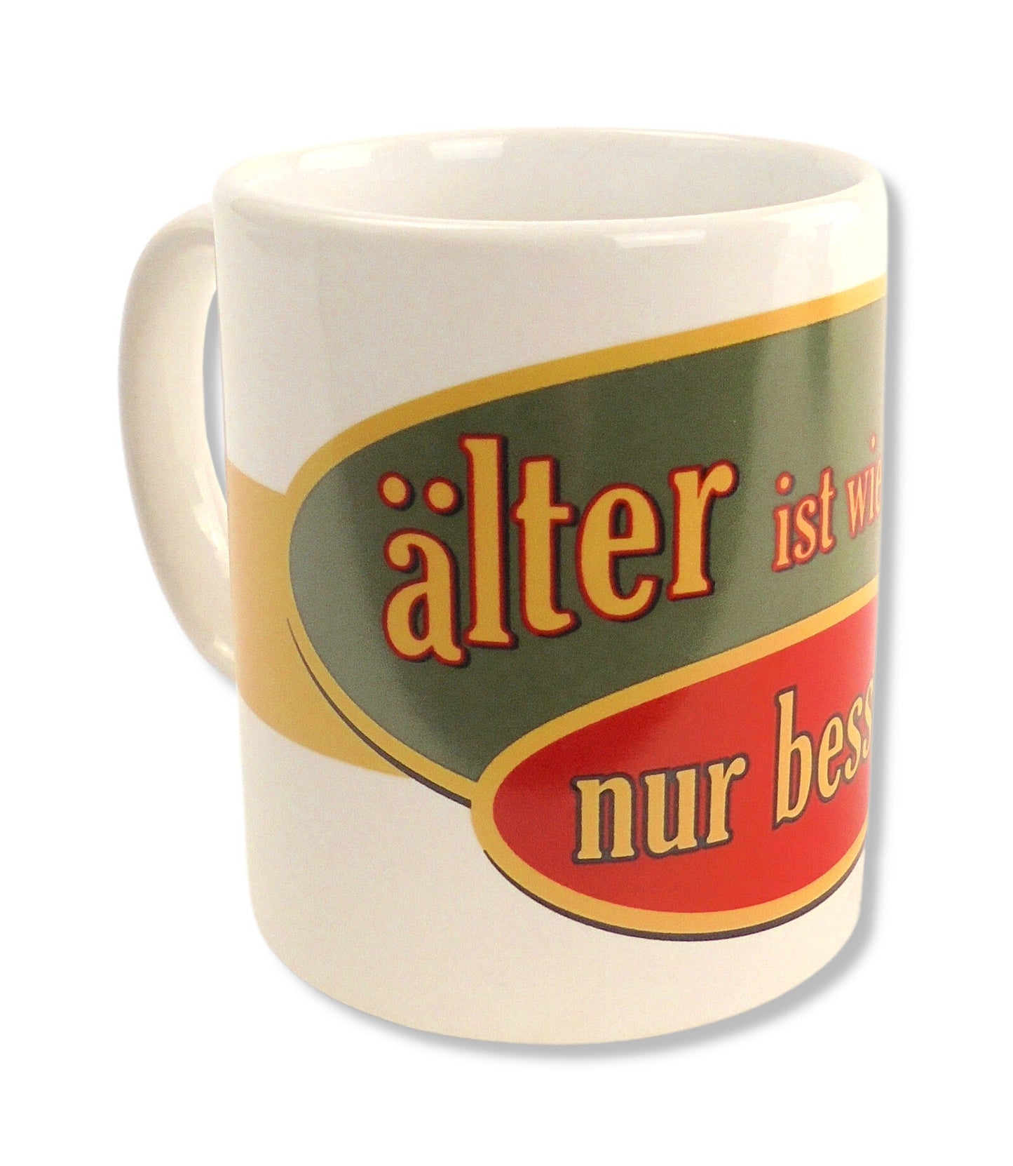 Rahmenlos Tasse "Älter ist wie jung nur besser!", leicht nach links gedreht