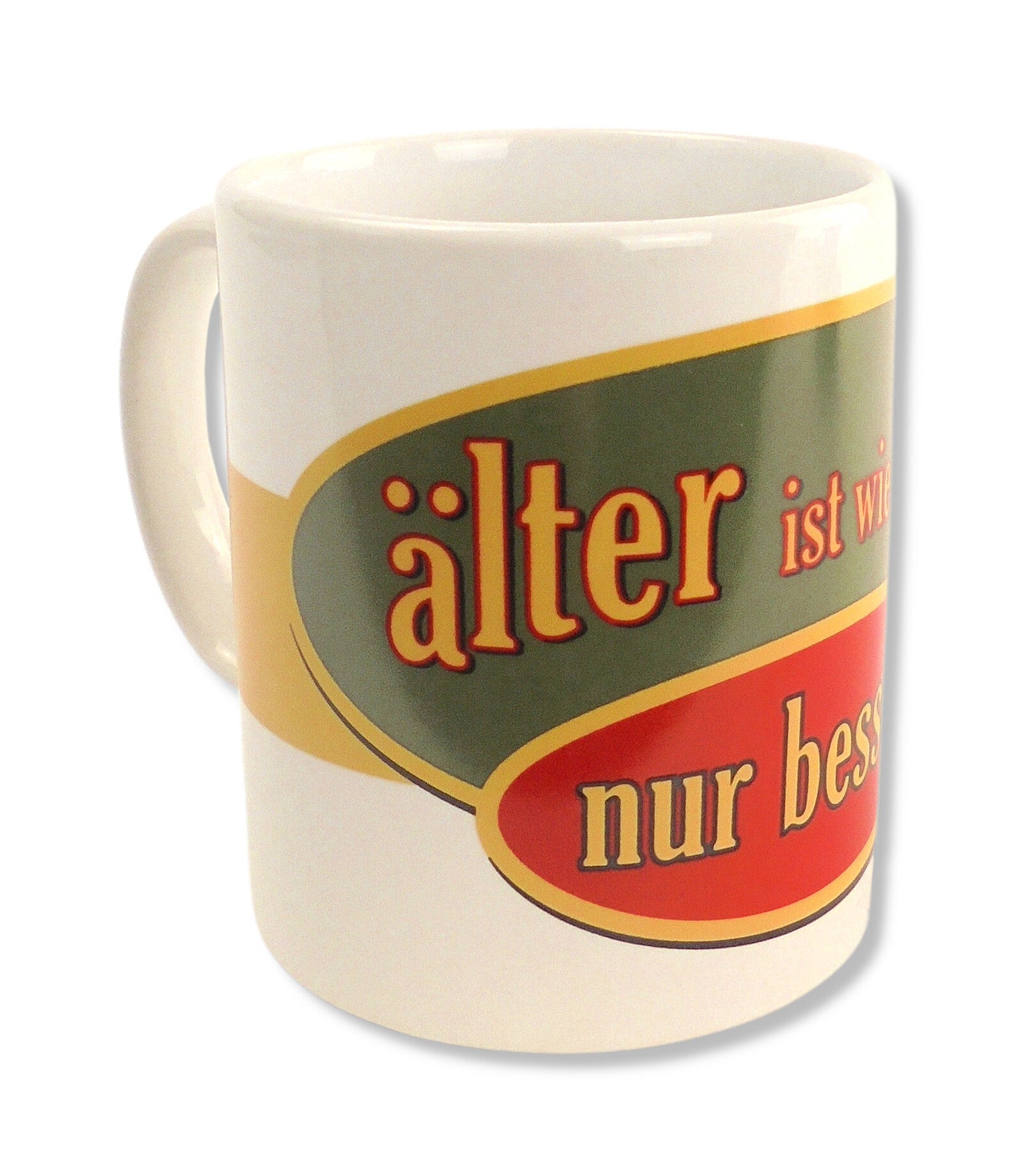 Rahmenlos Tasse "Älter ist wie jung nur besser!", leicht nach links gedreht