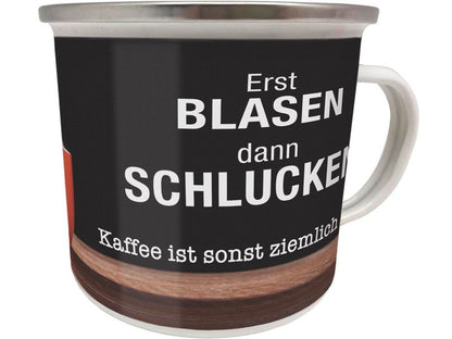 Emaillebecher "Erst blasen dann schlucken ..."