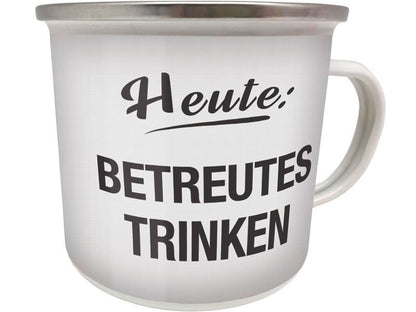 Emaille Becher "Heute: Betreutes Trinken"