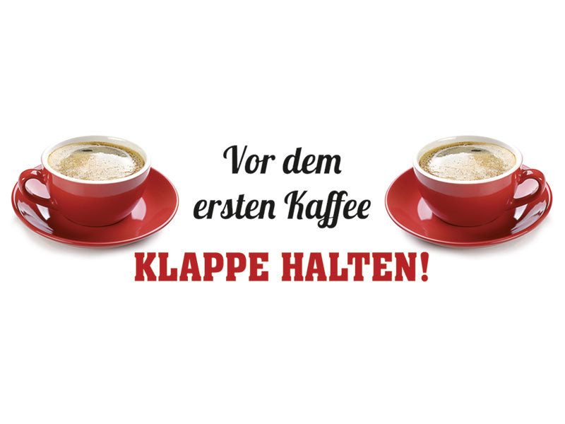 Motive vom Emaille Becher "Vor dem ersten Kaffee Klappe halten"