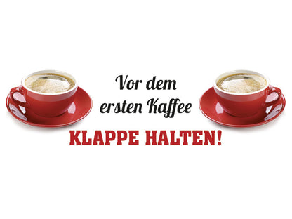 Motive vom Emaille Becher "Vor dem ersten Kaffee Klappe halten"