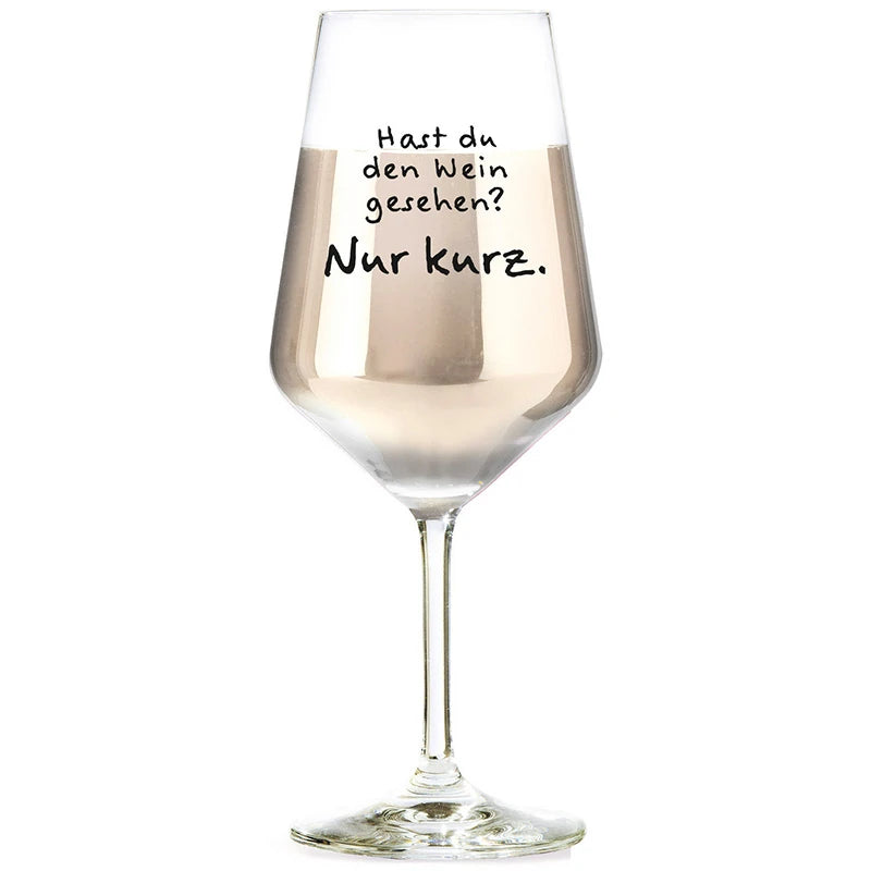 Weinglas mit Spruch „Hast du den Wein gesehen? Nur kurz.“