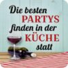 Untersetzer aus Metall "Die besten Partys finden in der Küche statt"