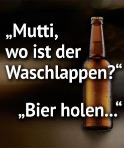 Untersetzer aus Metall "Mutti, wo ist der Waschlappen? - Bier holen..."