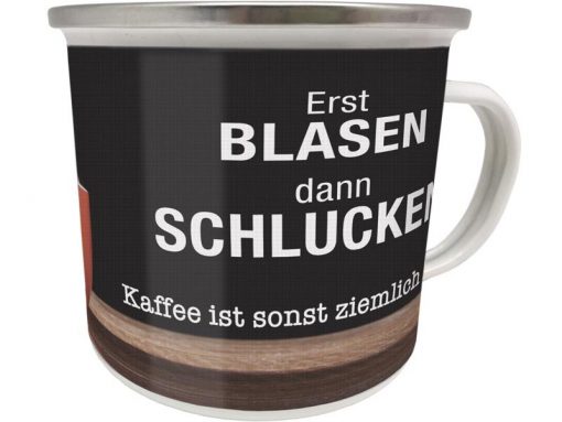 Emaille Becher "Erst blasen dann schlucken!"