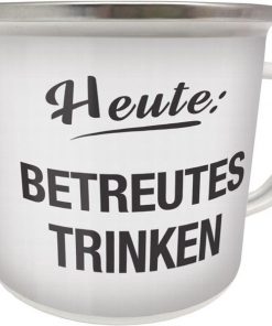 Emaille Becher "Heute: Betreutes Trinken"