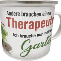 Emaillebecher "Andere brauchen einen Therapeuten. Ich brauche nur meinen Garten"