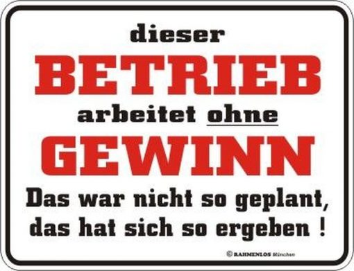 RAHMENLOS® Blechschild "Betrieb ohne Gewinn"