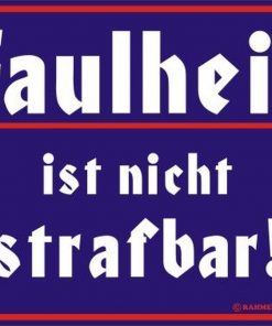 Faulheit ist nicht strafbar!