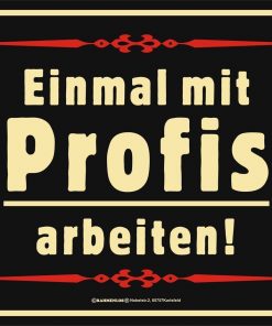 Rahmenlos Blechschild - Einmal mit Profis arbeiten!