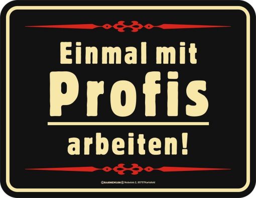 Rahmenlos Blechschild - Einmal mit Profis arbeiten!