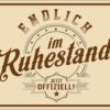 Rahmenlos Blechschild - Endlich Ruhestand