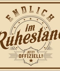 Rahmenlos Blechschild - Endlich Ruhestand