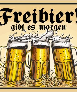 Rahmenlos Blechschild "Freibier! gibt es morgen"
