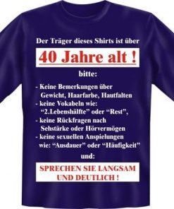 T-Shirt mit lustigem Spruch zum Thema "40 Jahre alt"