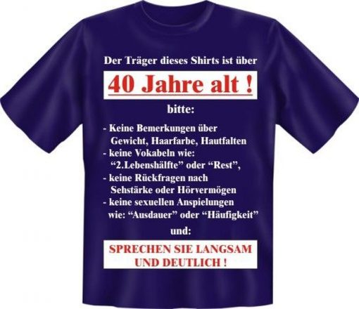 T-Shirt mit lustigem Spruch zum Thema "40 Jahre alt"