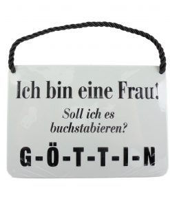 Blechschild mit Spruch und Kordel zum Hängen - TAGESGERICHT - Ich bin eine Frau! Soll ich es buchstabieren? G-Ö-T-T-I-N