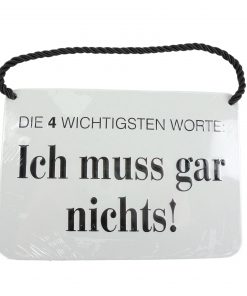 Blechschild mit Spruch und Kordel zum Hängen - Die 4 wichtigsten Worte: Ich muss gar nichts!