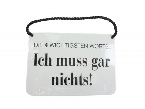 Blechschild mit Spruch und Kordel zum Hängen - Die 4 wichtigsten Worte: Ich muss gar nichts!