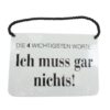 Blechschild mit Spruch und Kordel zum Hängen - Die 4 wichtigsten Worte: Ich muss gar nichts!