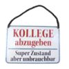 Blechschild mit Spruch und Kordel zum Hängen - KOLLEGE abzugeben - Super Zustand aber unbrauchbar
