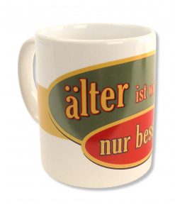 Rahmenlos Tasse "Älter ist wie jung nur besser!", leicht nach links gedreht