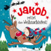 Weihnachtsgeschichte mit Namen für Jakob - rettet das Weihnachtsfest!
