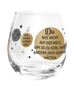 Prosit! Cocktailglas - Du bist nicht auf der Welt um so zu sein, wie andere dich gern hätten