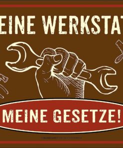 Blechschild "Meine Werkstatt - Meine Gesetze!" von RAHMENLOS®