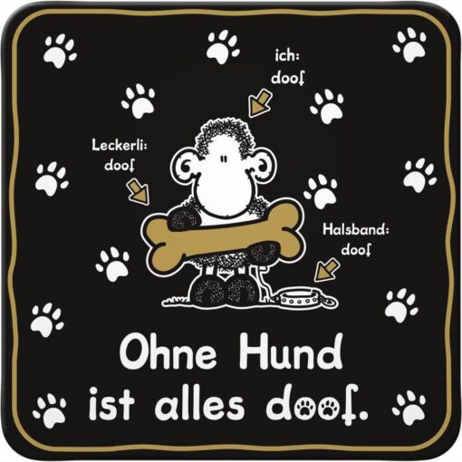 Sheepworld Untersetzer - Ohne Hund ist alles doof.