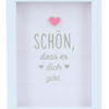 Mini-Bilderrahmen "Schön, dass es dich gibt."